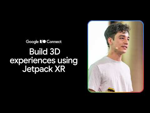 Video Thumbnail: Build 3d experiences using Jetpack XR (I/O Connect ‘26)