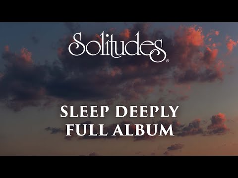 1 hour of Relaxing Sleep Music: Dan Gibson’s Solitudes - Sleep Deeply (Full Album)