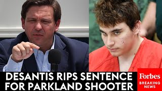 BREAKING: DeSantis Rips Sentence For Parkland Shooter