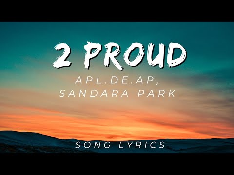 Apl.de.Ap, Sandara Park - 2 Proud | SONG LYRICS VERSION