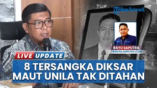 Update Kasus Diksar Maut Mahepel FEB Unila, 8 Tersangka Belum Ditahan: Syarat Harus Terpenuhi