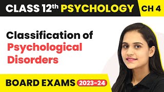 Classification of Psychological Disorders  | Class 12 Psychology Chapter 4