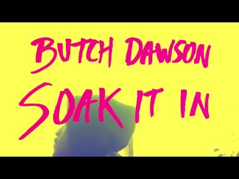 Butch Dawson - Soak It In (Official Music Video)