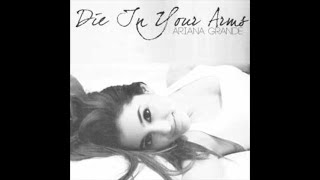 Ariana Grande - Die in your arms (Official)