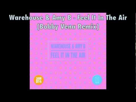 Warehouse & Amy B - Feel It In The Air (Bobby Vena Remix) 3am Jam