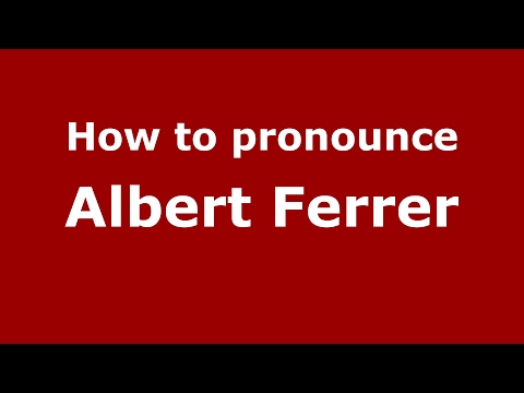 How to pronounce Albert Ferrer (Spain/Spanish) - PronounceNames.com