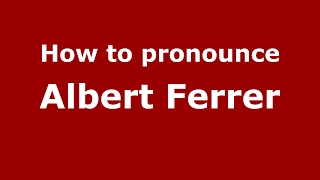 How to pronounce Albert Ferrer