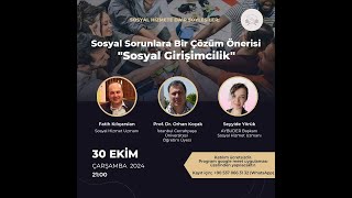 Sosyal Sorunlara Bir Çözüm Önerisi "Sosyal Girişimcilik" - Prof.Dr. Orhan Koçak