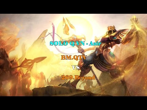 [Solo Q] BM.QTV vs 269.Beyond Azir Full HD