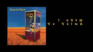 face to face - I Used to Think (remastered)