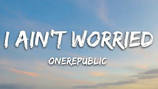 Download lagu OneRepublic - I Ain’t Worried (Lyrics) mp3 Download lagu OneRepublic - I Ain’t Worried (Lyrics) mp3