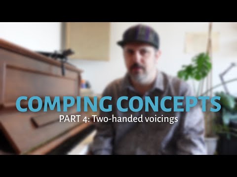 COMPING CONCEPTS Part 4: Two-handed voicings