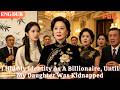 [ENG DUB]🌟I Hid My Identity As A Billionaire, Until My Daughter Was Kidnapped#drama#minidrama