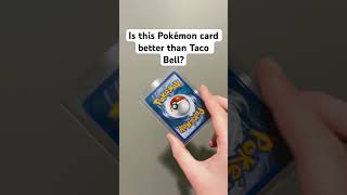 Is this Pokémon card better than Taco Bell? #pokemon #pokemonchannel #pokemoncards #pokemontcg #card