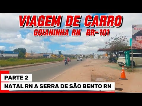 Viagem de carro Natal, RN a  Serra de São Bento, RN - Parte 2 Goianinha RN 