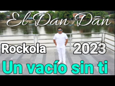 ROCKOLA _ Tema un vacío sin ti El Dan Dan- 2023 ( 4k )  rockola. 