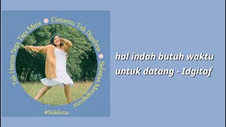 Download lagu hal indah butuh waktu untuk datang #solekmu -idgitaf  (lyrics/lirik) mp3 Download lagu hal indah butuh waktu untuk datang #solekmu -idgitaf  (lyrics/lirik) mp3