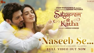 Naseeb Se (Full Video) SatyaPrem Ki Katha  Kartik 