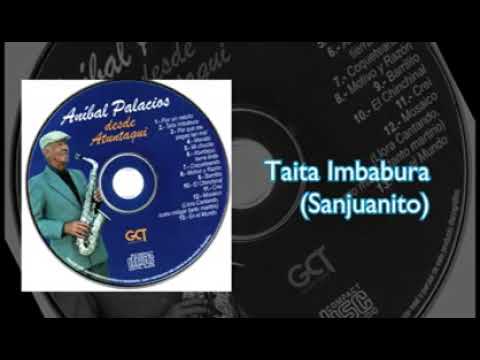 SANJUANITO Aníbal Palacios de Ecuador   Taita Imbabura 201