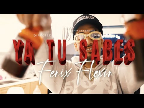 FENIX FLEXIN - “YA TU SABES” PROD BY FBEAT PRODUCTIONS  [OFFICIAL MUSIC VIDEO]