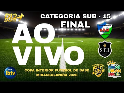 AO VIVO  -  MIRASSOLÂNDIA X  S.E.I  - SUB - 15 - FINAL
