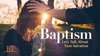 Beyond Today -- Baptism: Let’s Talk About Your Salvation
