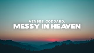 venbee, goddard. - messy in heaven (Lyrics)