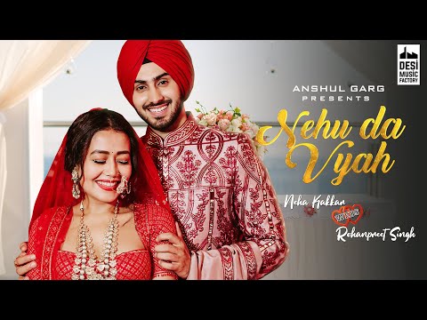 NEHU DA VYAH - Neha Kakkar & Rohanpreet Singh | Anshul Garg | Neha Weds Rohanpreet