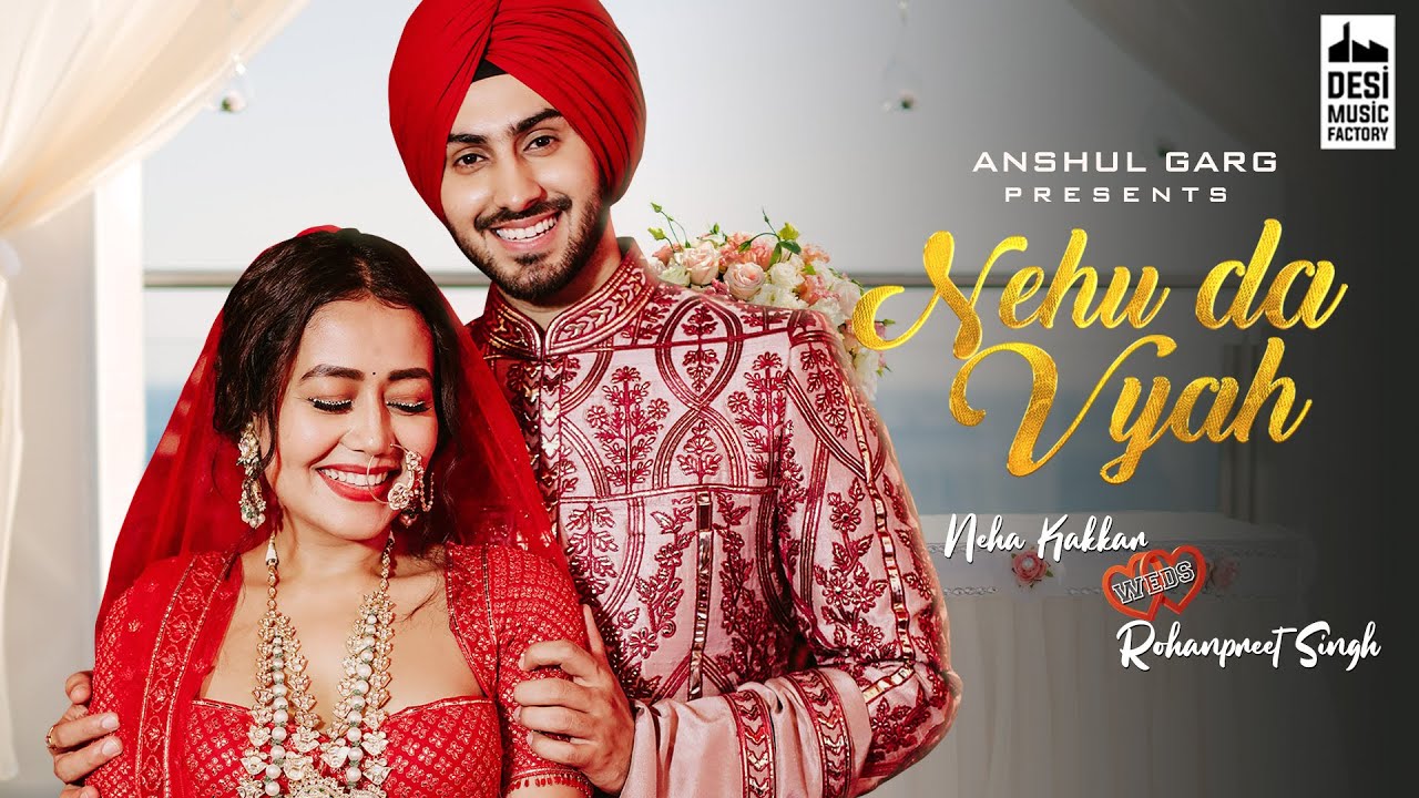 Nehu Da Vyah Lyrics| Neha Kakkar & Rohanpreet | Anshul Garg | Neha Weds Rohanpreet