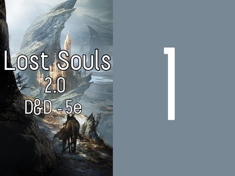 Lost Souls 2.0 - D&D - 5e - Episode 1