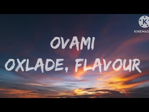 Ovami-Oxlade,Flavour (Lyrics)