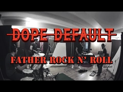 Dope Default - Father Rock n' Roll (live recording)