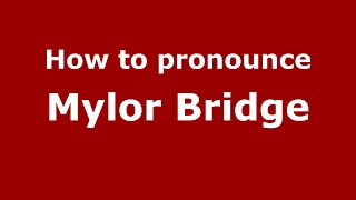 How to pronounce Mylor Bridge