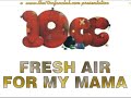 Fresh Air For My Mama - 10cc