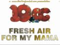 10cc - Fresh Air For My Mama 