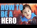 How To Be A Hero