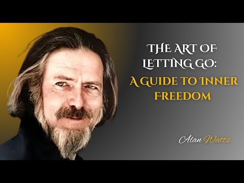 Alan Watts || The Art of Letting Go A Guide to Inner Freedom || Alan Watts Motivational Speech
