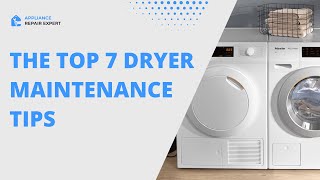 The Top 7 Dryer Maintenance Tips | Dryer Diagnostics
