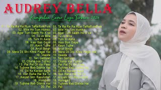 Download lagu Kumpulan Lagu India | Audrey Bella | Enak di dengar 💕- Audrey Bella cover greatest hits full album💕 mp3 Download lagu Kumpulan Lagu India | Audrey Bella | Enak di dengar 💕- Audrey Bella cover greatest hits full album💕 mp3