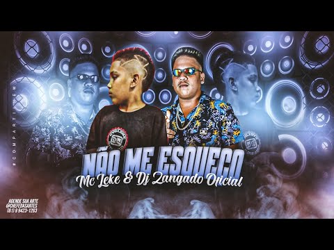MC LEKE, DJ ZANGADO OFICIAL - NÃO ME ESQUECO #bregafunk #mcleke #musicanova #hit2023