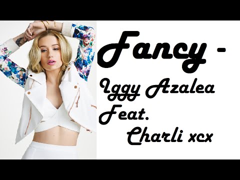 Fancy (With Lyrics) -  Iggy Azalea Ft Charli XCX