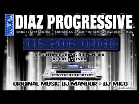 DJ DIAZ CINTA SEORANG BIDUAN MIX JULI 2016 VOCAL YUNDA - DIAZ PROGRESSIVE