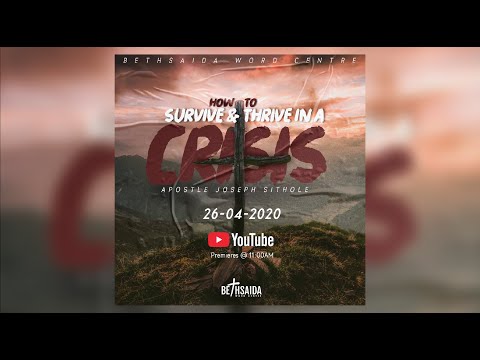 How to Survive & Thrive in a Crisis - Apostle Jospeh Sithole
