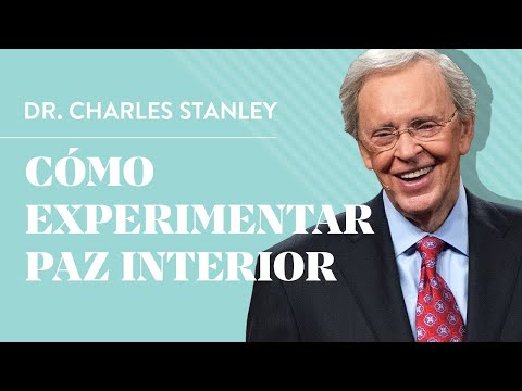 Cómo experimentar paz interior – Dr. Charles Stanley