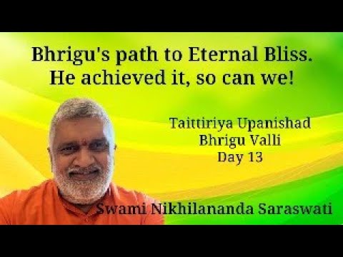 Taittiriya Upanishad | Bhrigu Valli | By Swami Nikhilananda Saraswati | Day 13