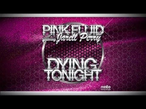 Pink Fluid ft. Jarell Perry - Dying Tonight