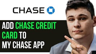 HOW TO ADD A CHASE CREDIT CARD TO MY CHASE APP 2024! (FULL GUIDE)
