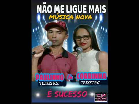 PAULINHO TEIXEIRA E CORRINHA TEIXEIRA não me ligue mais
