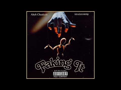 Ahch Chaakam - Faking It ft. @shadayawar  (Audio)
