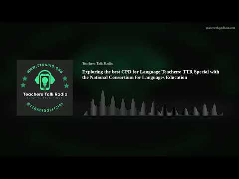 Exploring the best CPD for Language Teachers: TTR Special with the National Consortium for Languages